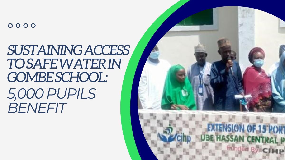 SUSTAINING ACCESS TO SAFE WATER IN GOMBE SCHOOL: 5,000 PUPILS BENEFIT